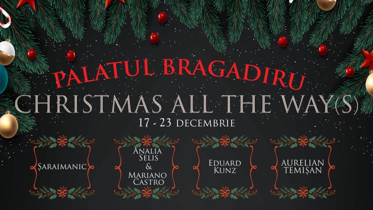 CHRISTMAS ALL THE WAYS la Palatul Bragdiru
