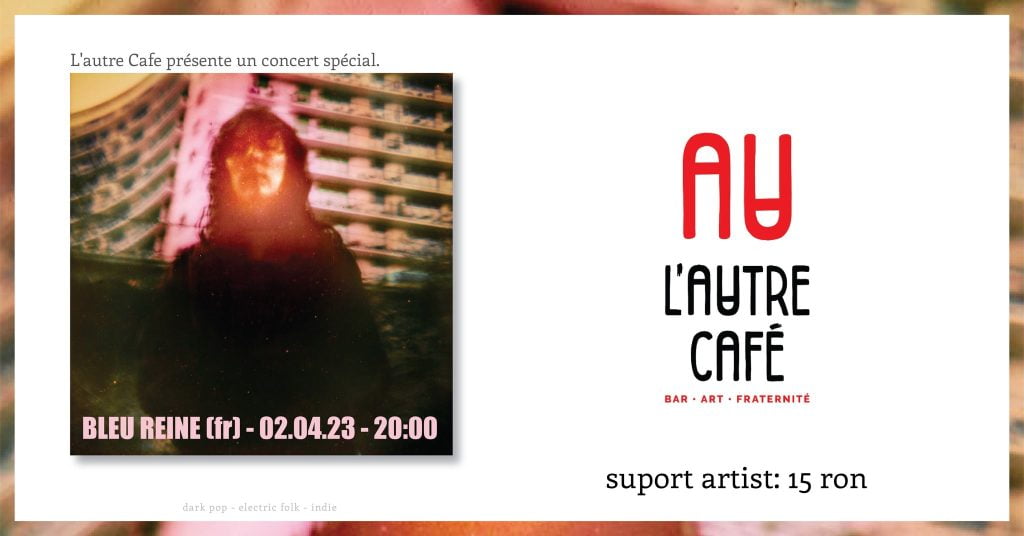 BLEU REINE (fr) live @ L'Autre Café Cluj