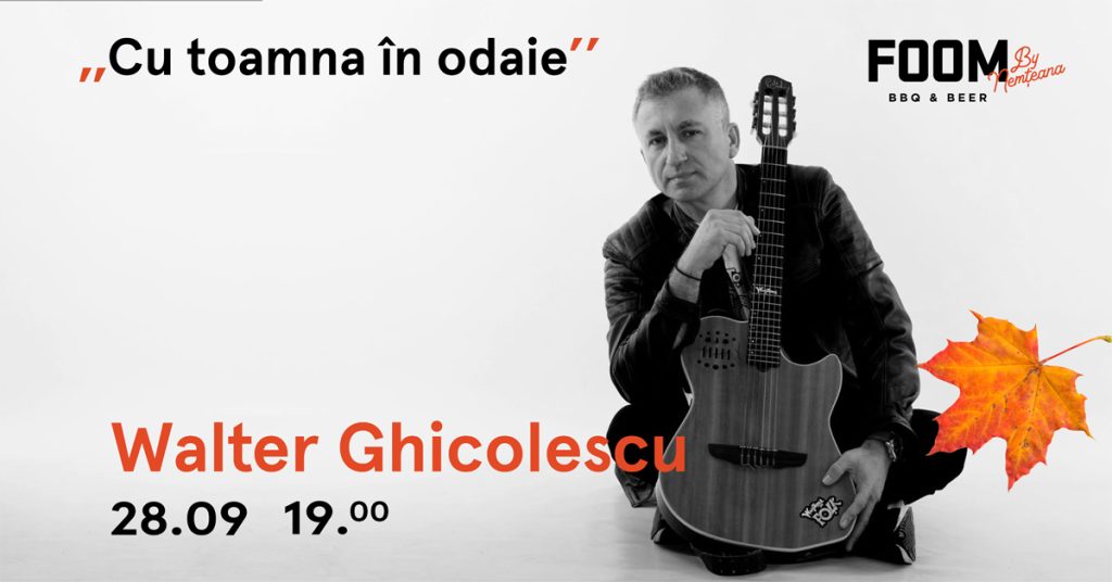 „Cu toamna în odaie” - Walter Ghicolescu live la Foom by Nemțeana