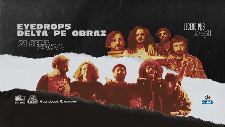 EYEDROPS și DELTA PE OBRAZ Iași 21 Septembrie