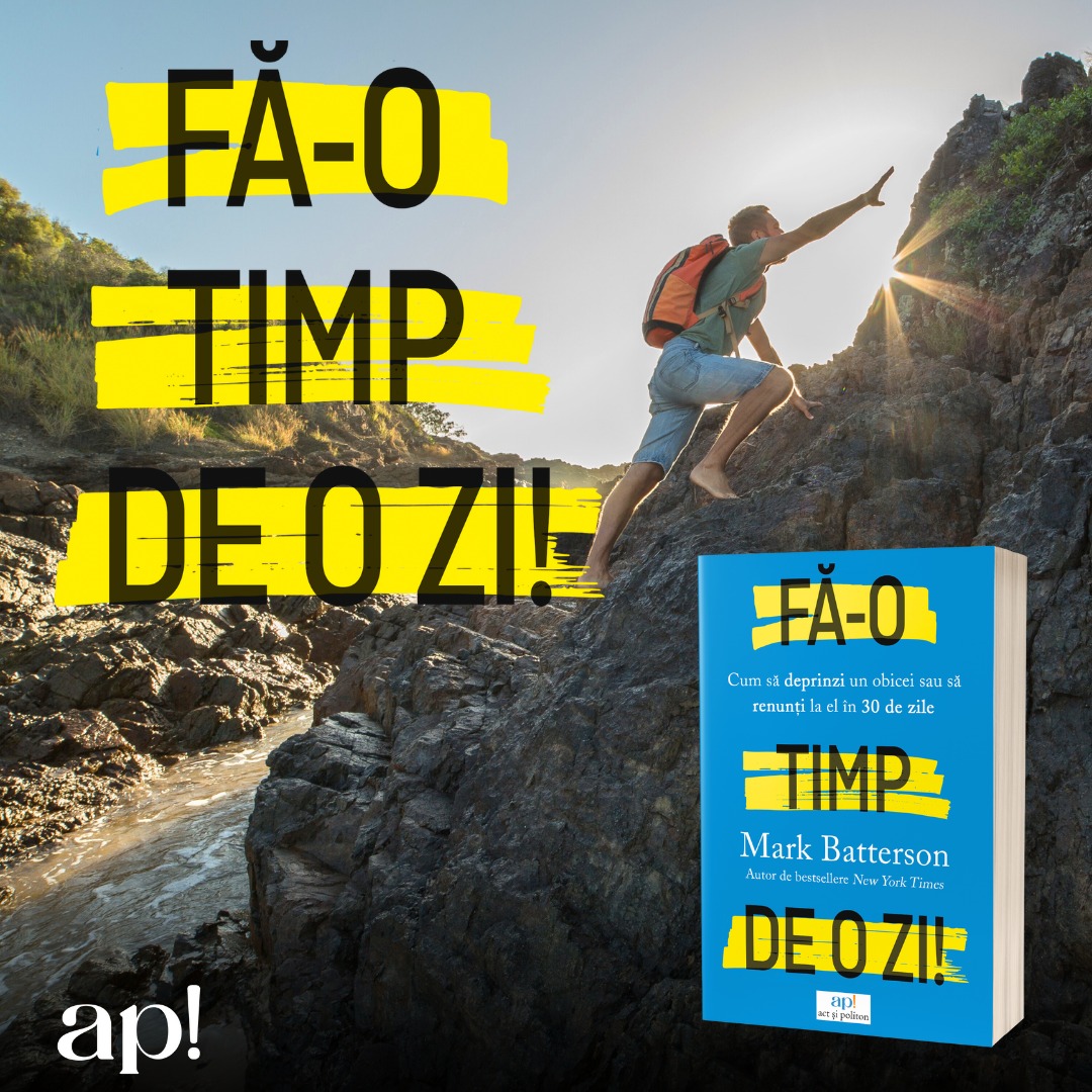 „Fă-o timp de o zi!”, de Mark Batterson – cartea care te ajută să renunți la obiceiurile dăunătoare și să adopți unele sănătoase