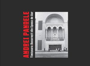 Timișoara, București din Epoca de Aur. Expoziție de fotografie, Andrei Pandele.