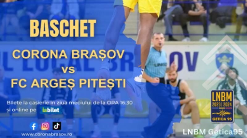 Baschet: Corona Brașov - FC Argeș Pitești