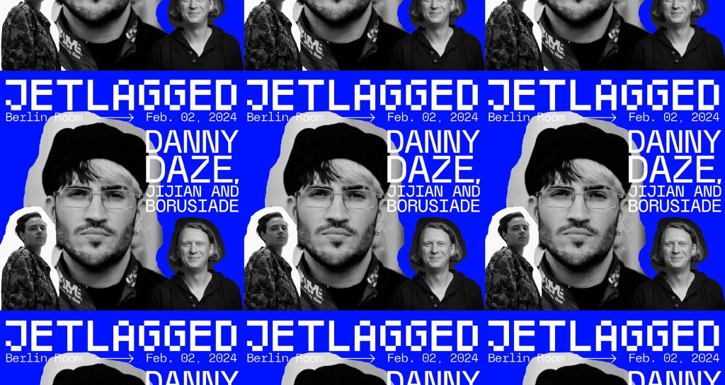 JETLAGGED w/ Danny Daze, Jijian, Borusiade