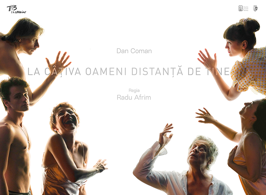„La câţiva oameni distanţă de tine”: spectacolul lumii noastre, prezentat de Radu Afrim la Teatrul Național din București