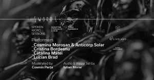 SWORDS  - Spoken Word Sessions: Cosmina Moroșan & Anticorp Solar, Cristina Bordeanu, Cătălina Matei, Lucian Brad – 11 februarie, la Control Club
