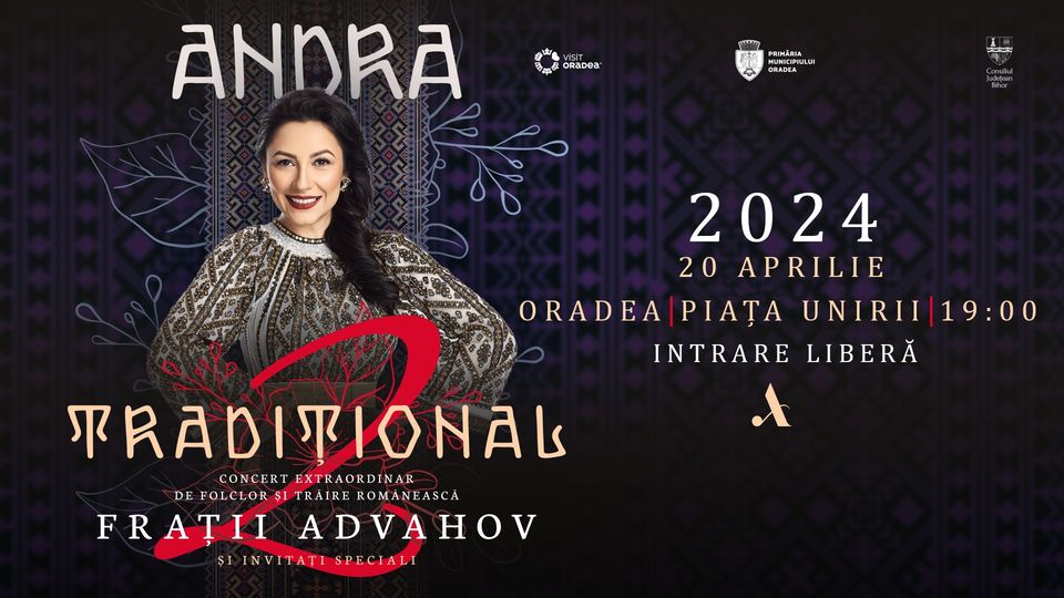 Oradea: Andra Tradițional 2 cu orchestra Fraților Advahov și invitați speciali
