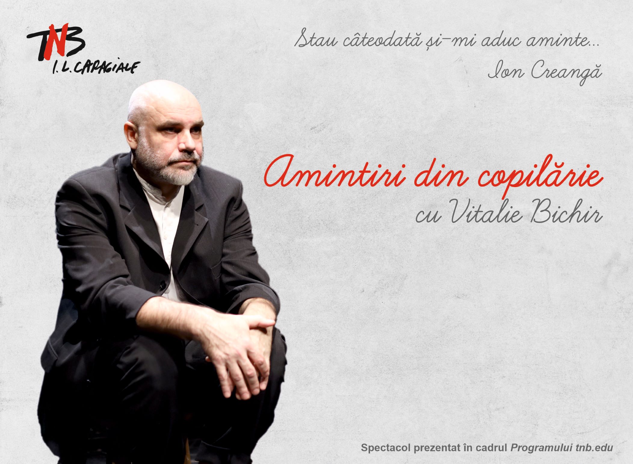 Amintiri din copilărie – one man show susținut de actorul Vitalie Bichir, la Teatrul Național „I.L. Caragiale” din București