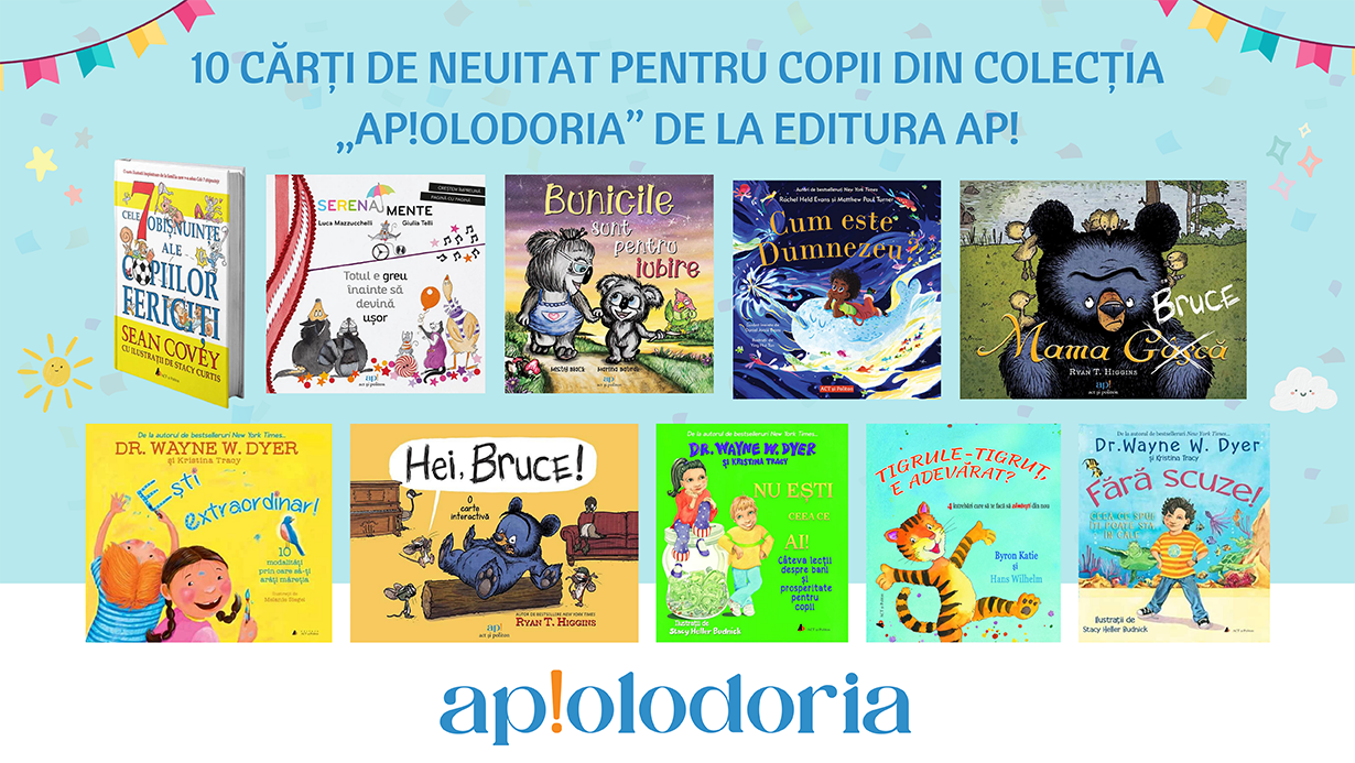 10 cărți de neuitat pentru copii din colecția &bdquo;Ap!olodoria&rdquo; de la Editura ap!