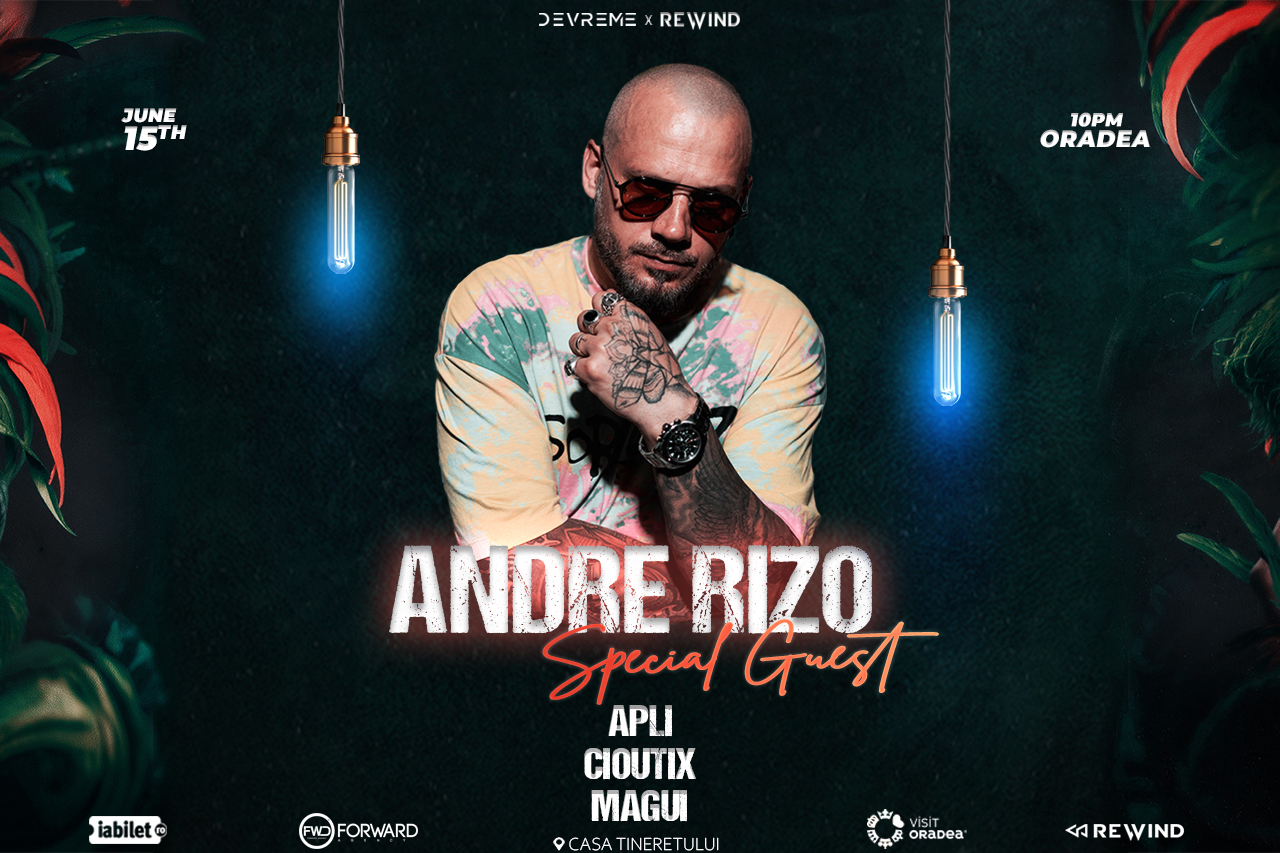 Andre Rinza DEVREME x REWIND | ANDRE RIZO | Casa Tineretului Oradea • Zile și Nopți