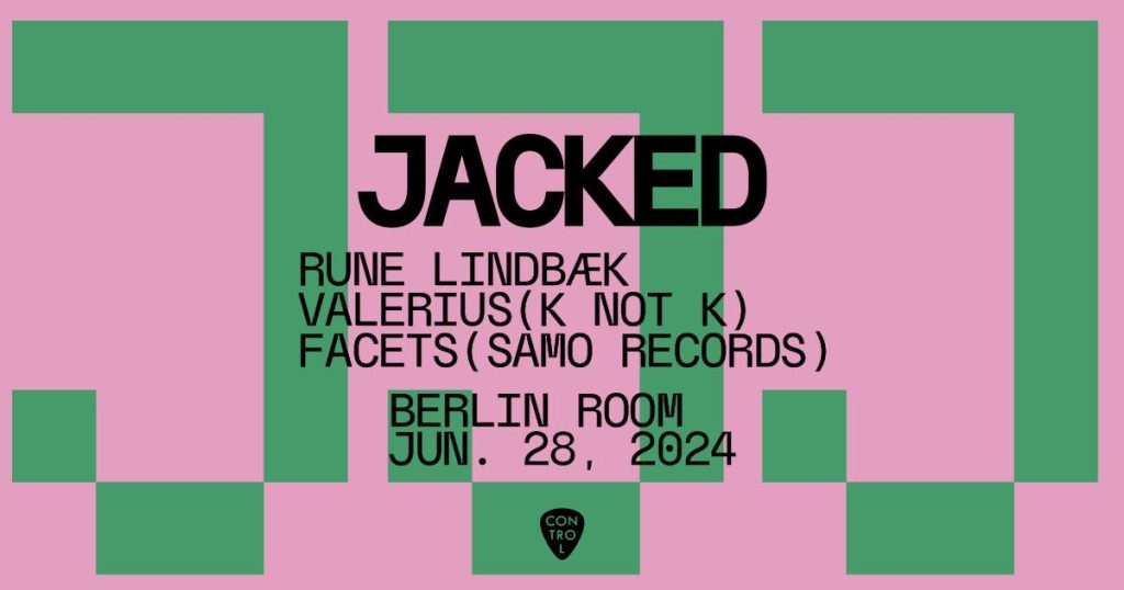 JACKED w/ Rune Lindbæk, Valerius (K not K) & Facets (Samo Records)