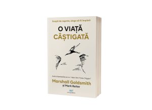 Cartea O viață câștigată de Marshall Goldsmith, numit de Thinkers50 drept gânditorul nr. 1 din domeniul leadershipului la nivel mondial, ne învață cum să trăim o viață împlinită
