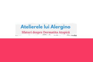 Atelierele lui Alergino – Sfaturi despre Dermatita Atopică