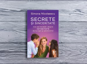 Lansarea cărții „Secrete și sinceritate. 100 de întrebări despre intimitate de la copii și adolescenți” de Simona Nicolaescu deschide dialogul despre intimitate între părinți și copii sau adolescenți 