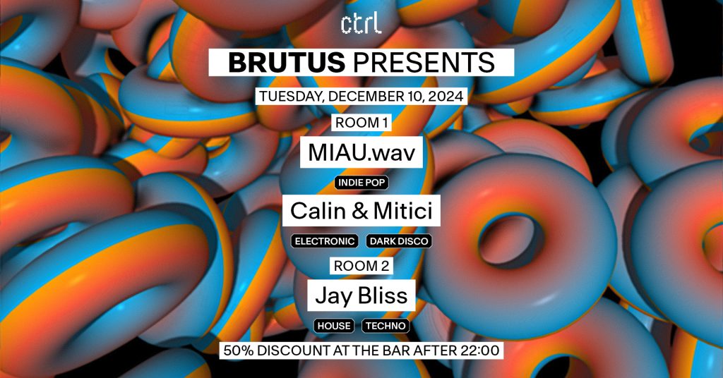 ctrl Brutus: MIAU.wav, Calin, Mitici, Jay Bliss @ Control Club