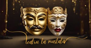 Spectacolele Teatru la Mustață din martie