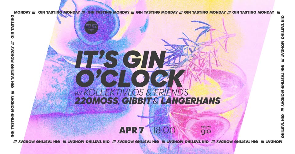 It's Gin O'clock | Gin Tasting Monday w/ Kollektivlos & Friends