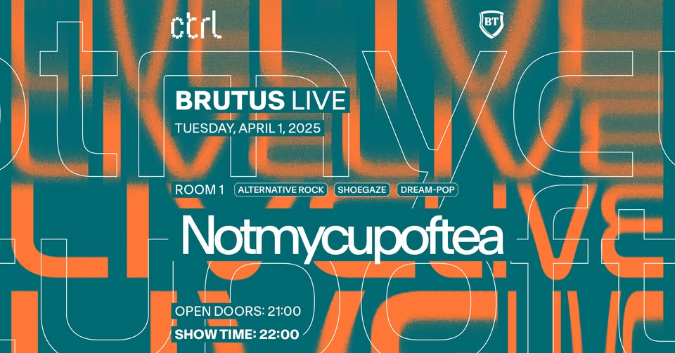 ctrl Brutus live: Notmycupoftea
