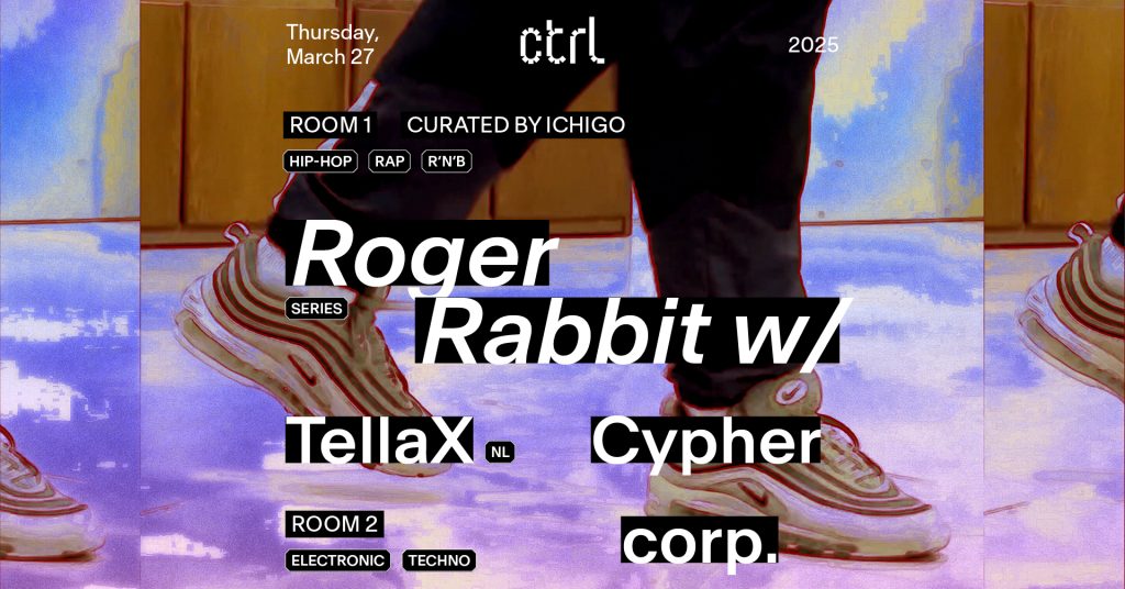 ctrl nights: Room 1: ctrl x Ichigo pres. Roger Rabbit w/ TellaX, Cypher. Room 2: corp.