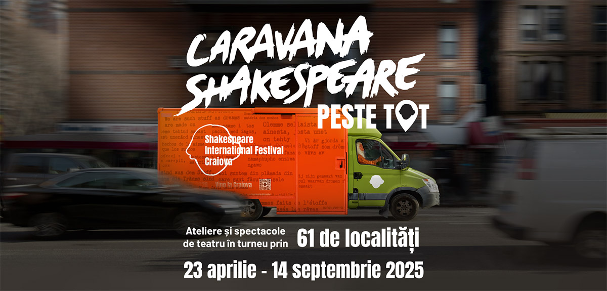 Caravana Shakespeare &ndash; peste tot&nbsp;ajunge &icirc;n Gorj, Hunedoara, Timiș, Arad și Bihor