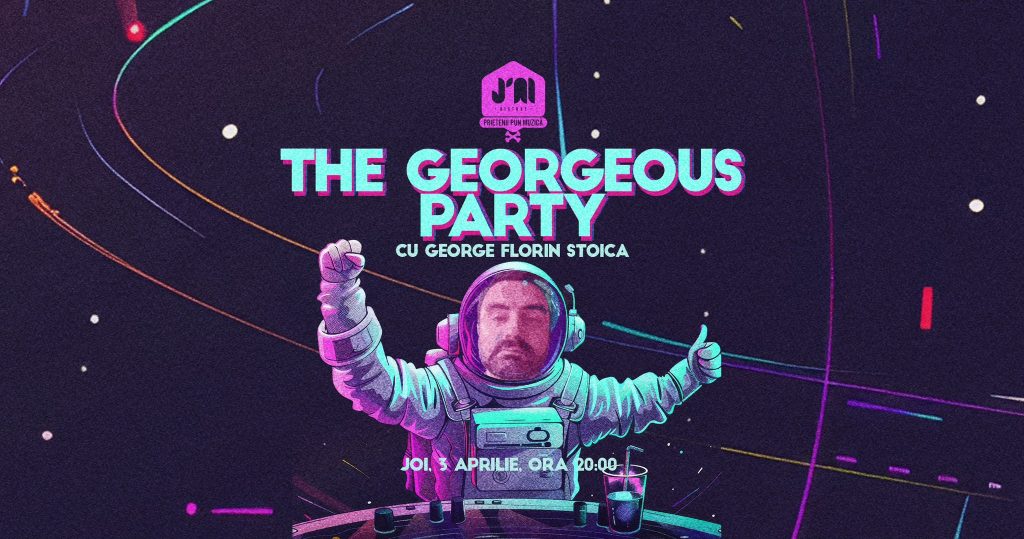 The Georgeous Party • Cu George Florin Stoica