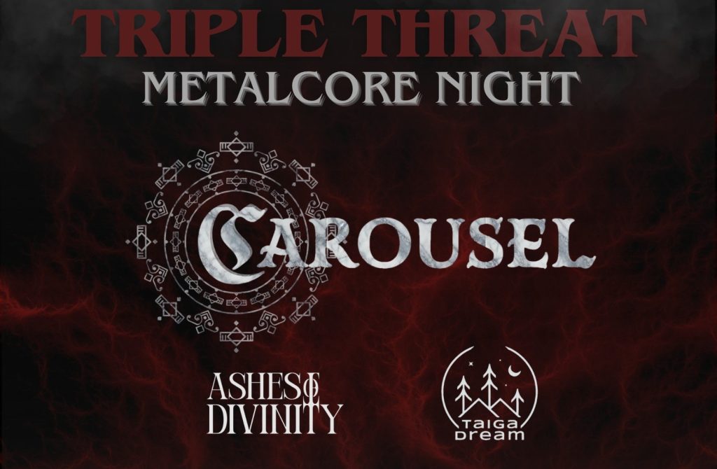 Triple Threat - Carousel Live w/Ashes of Divinity & Taiga Dream