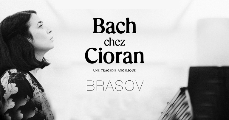 Spectacol-concert inedit la Brașov - „Bach chez Cioran, une tragédie angélique”