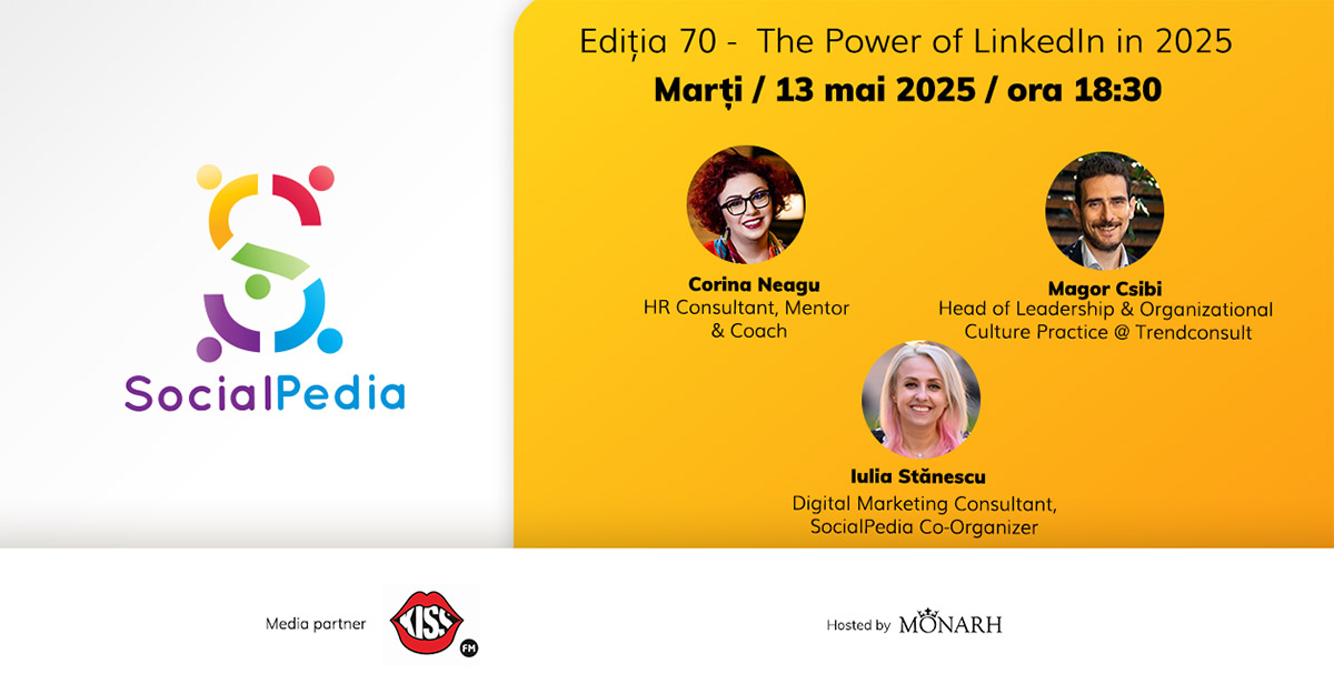 SocialPedia 70: Despre comunicarea pe LinkedIn cu Corina Neagru, Magor Csibi și Iulia Stănescu