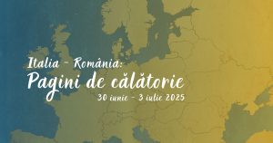 Italia-România. Pagini de călătorie. Ediția a II-a, 30 iunie – 3 iulie 2025