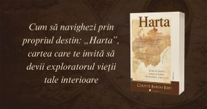 Cum să navighezi prin propriul destin: „Harta”, cartea care te invită să devii exploratorul vieții tale interioare