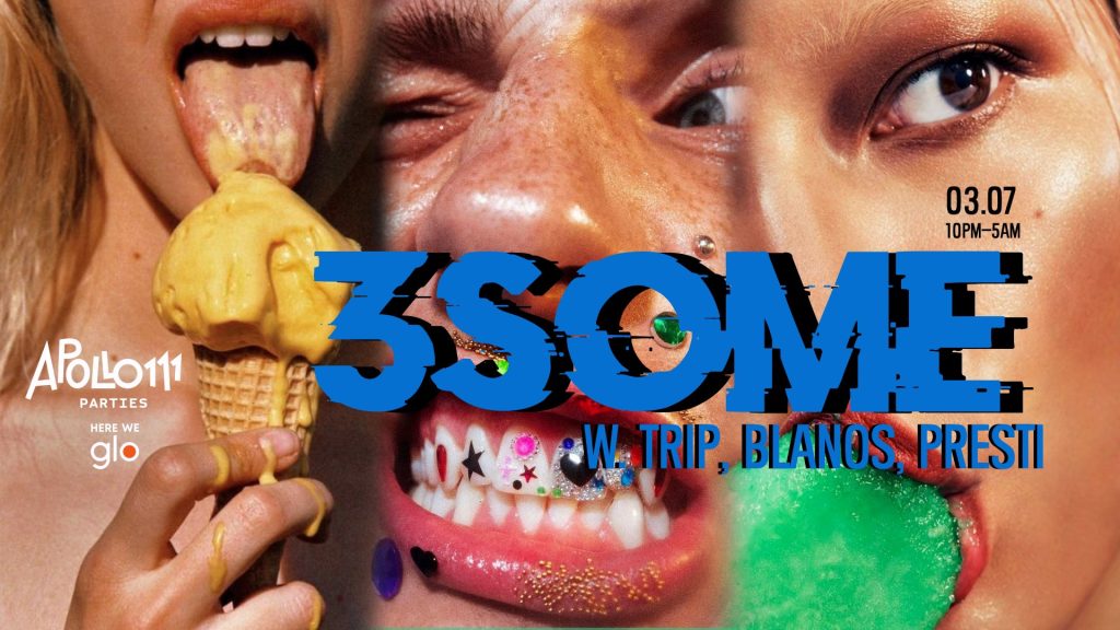 3SOME w. Trip & Blanos & Presti