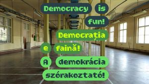Democrația e faină! A demokrácia szórakoztató! Democracy is Fun! Instalație, experiență personală și artistică la Fabrica de Țigarete din Sfântu Gheorghe
