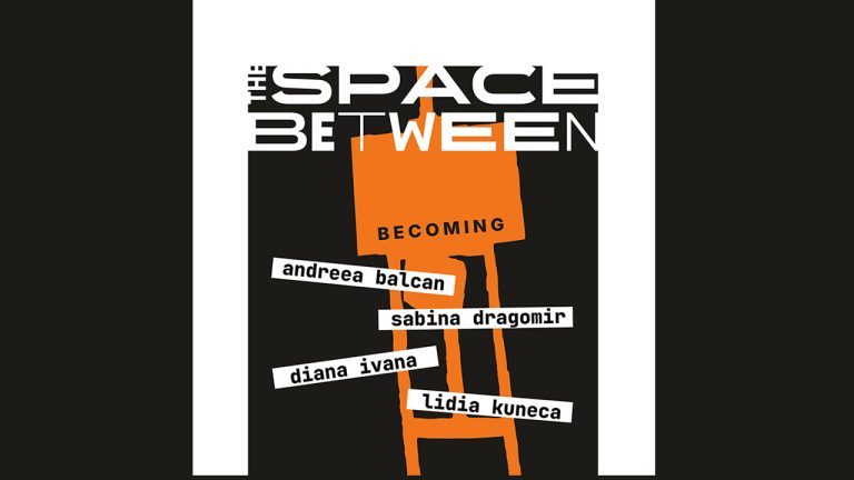 The Space Between – Becoming: patru artiste, un singur spațiu al transformării