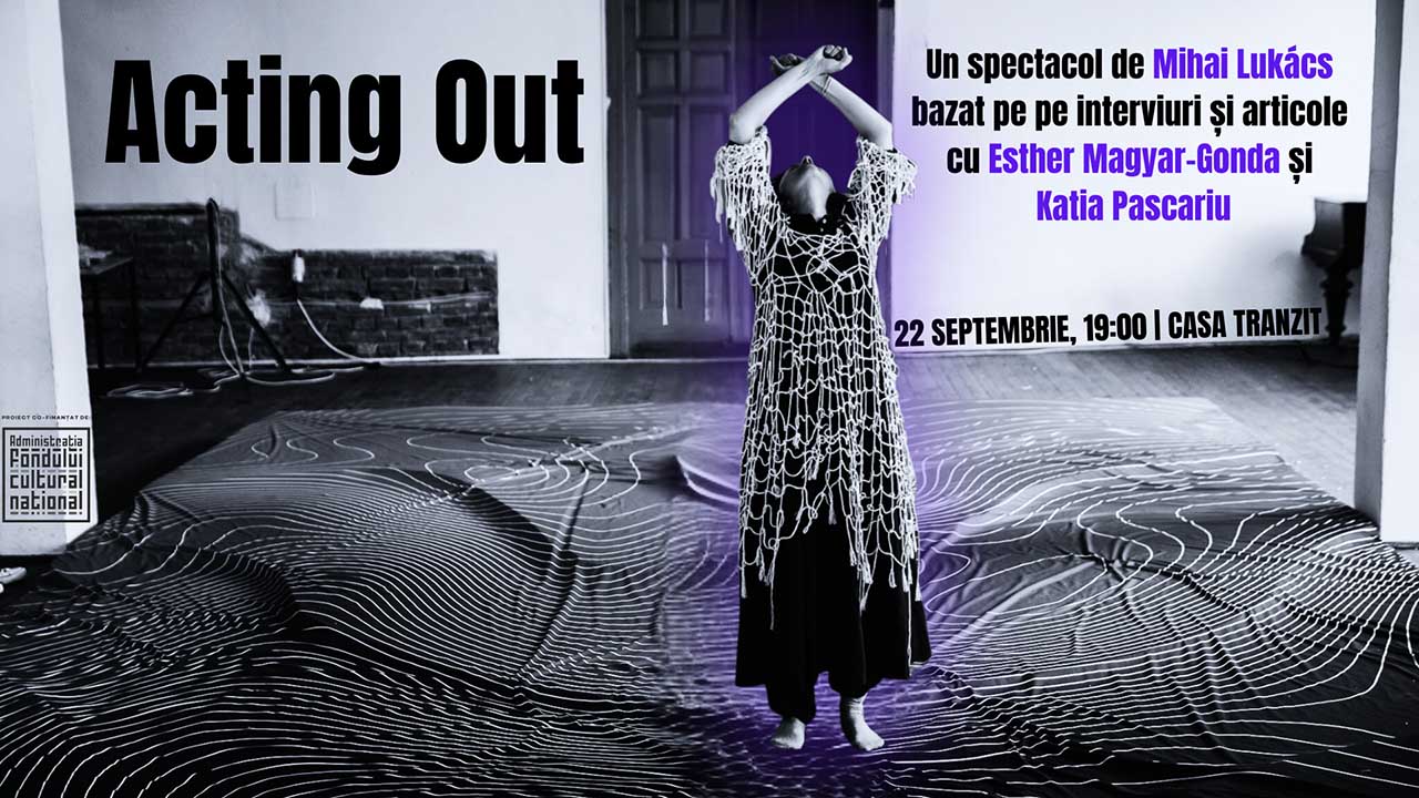 Turneul Acting Out &icirc;ncepe la Cluj: Katia Pascariu, &icirc;n rolul Estherei Magyar-Gonda, deschide dialogul despre corp, memorie și vulnerabilitate