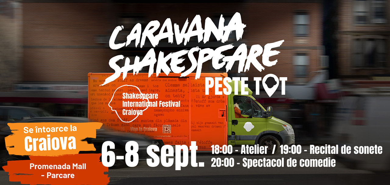Caravana Shakespeare &ndash; peste tot &icirc;ncheie cel mai amplu turneu teatral din Rom&acirc;nia pe 6, 7 și 8 septembrie, la Craiova