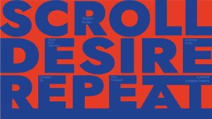 Scroll, Desire, Repeat. Consumați de consumerism și identitatea vizuală a prezentului