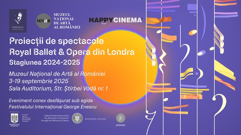 Proiecții de spectacole Royal Ballet & Opera din Londra la MNAR în parteneriat cu Happy Cinema sub egida Festivalului Internațional George Enescu