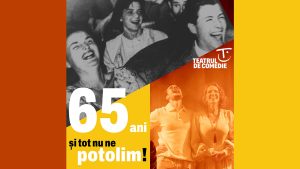 65 de ani și tot nu ne potolim! Teatrul de Comedie deschide o nouă stagiune