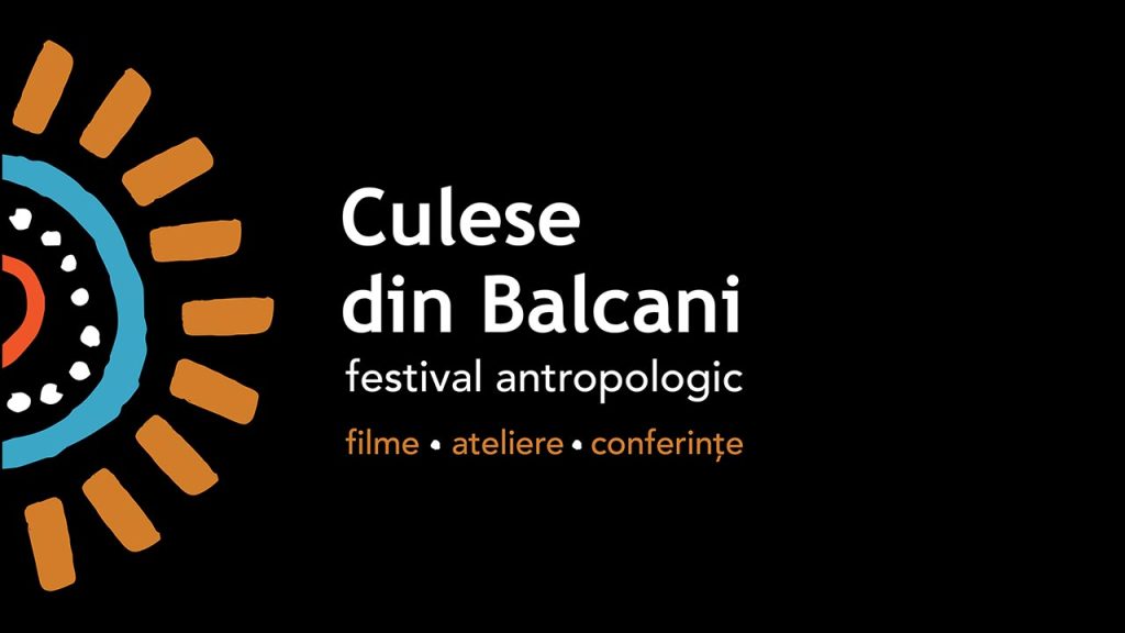 Festivalul antropologic CULESE DIN BALCANI #6 celebrează patrimoniul și diversitatea culturală a Balcanilor
