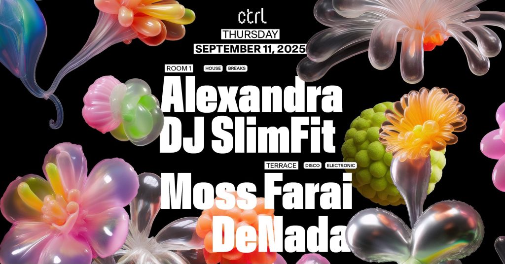 ctrl nights: Alexandra, DJ Slim Fit, Moss Farai, DeNada