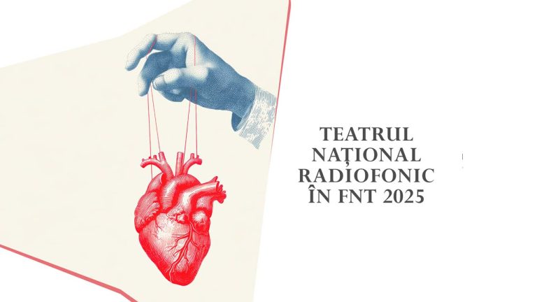 Teatrul Național Radiofonic în Festivalul Național de Teatru, ediția 2025