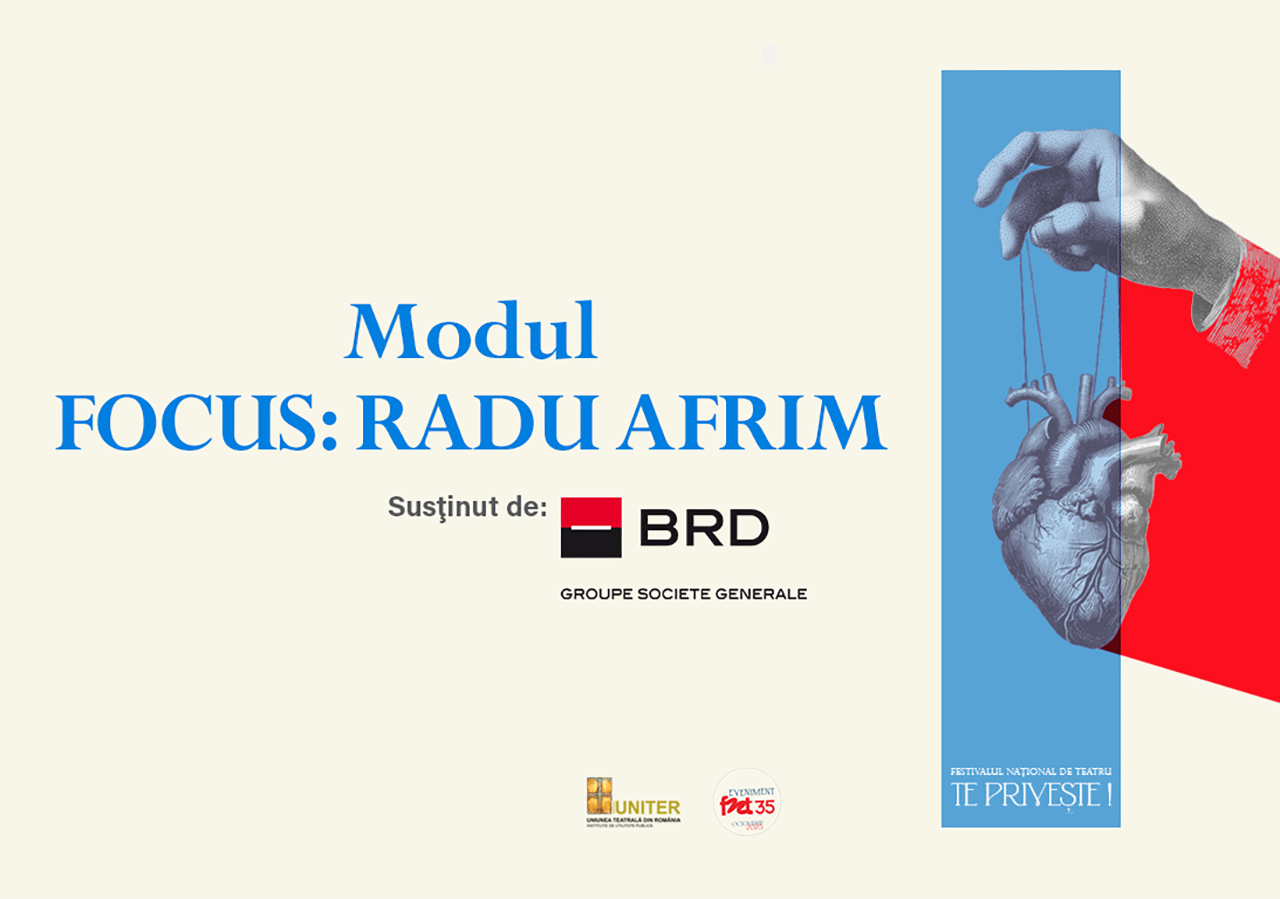Modulul &bdquo;Focus: Radu Afrim&rdquo; &icirc;n Festivalul Național de Teatru (FNT35)
