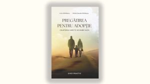 Lansare de carte: „Pregătirea pentru adopție: călătoria care îți schimbă viața”