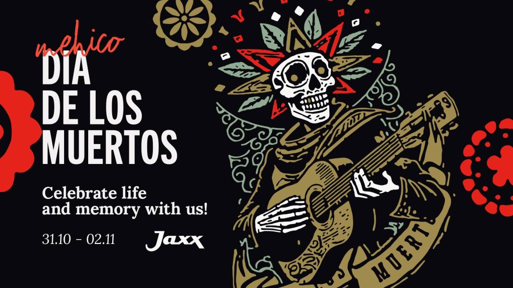 Jaxx Dia de Los Muertos – Celebration of Life