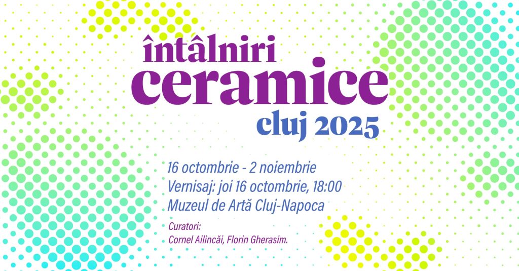 Întâlniri Ceramice - Cluj 2025