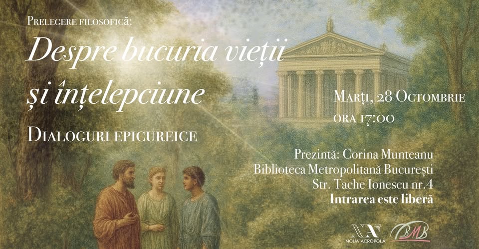Despre bucuria vieții și înțelepciune - dialoguri epicureice @ Biblioteca Metropolitană București – Sediul Central „Mihail Sadoveanu”