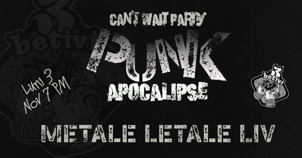 Can't Wait Punk Apocalipse | Metale Letale LIV @ Trei Bețivi Bar