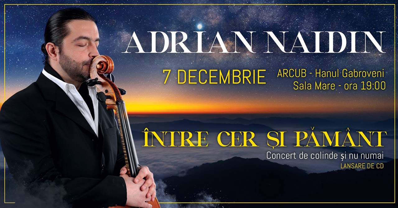 Violoncelistul Adrian Naidin dă glas colindelor și c&acirc;ntecelor tradiționale rare &icirc;n concertul &bdquo;&Icirc;ntre cer și păm&acirc;nt&rdquo;