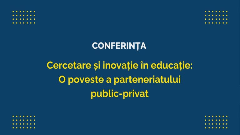 Conferința online „Cercetare și inovație în educație: O poveste a parteneriatului public-privat” 
