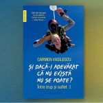 „Și dacă-i adevărat că nu există nu se poate? Între trup și suflet”, lansare de carte la Librăria Humanitas Cișmigiu